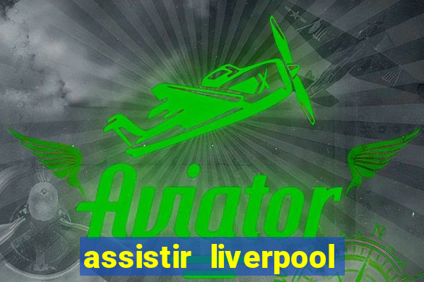 assistir liverpool x manchester city ao vivo futemax